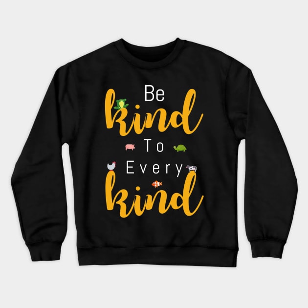 Be Kind To Every Kind Vegan Tshirt for Women, Men _ Kids Crewneck Sweatshirt by craiglimu